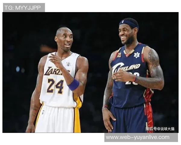 勒布朗詹姆斯与科比布莱恩特的传奇对决与篮球时代的巅峰较量